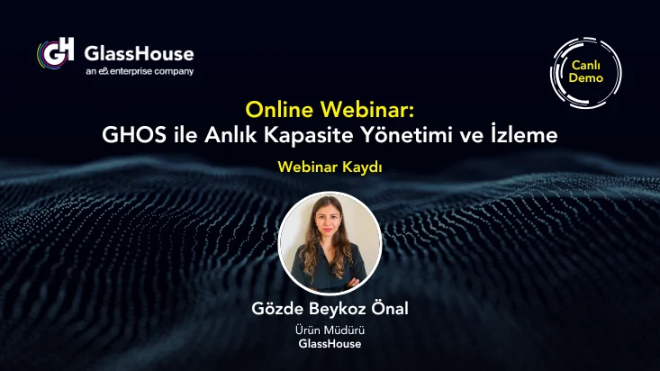 Webinar | GHOS ile Anlık Kapasite Yönetimi ve İzleme