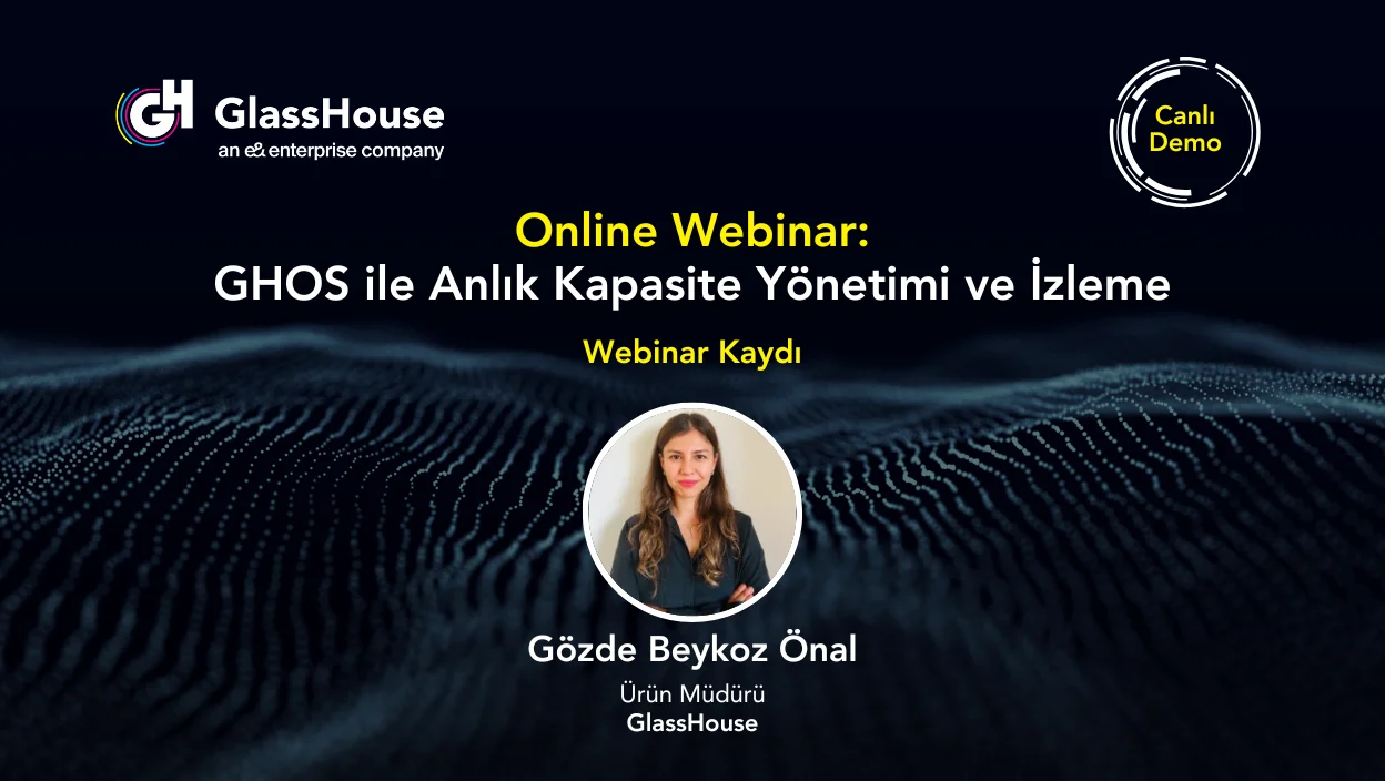 Webinar | GHOS ile Anlık Kapasite Yönetimi ve İzleme
