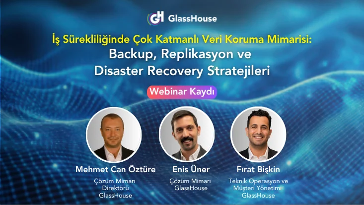  Webinar | İş Sürekliliğinde Çok Katmanlı Veri Koruma Mimarisi