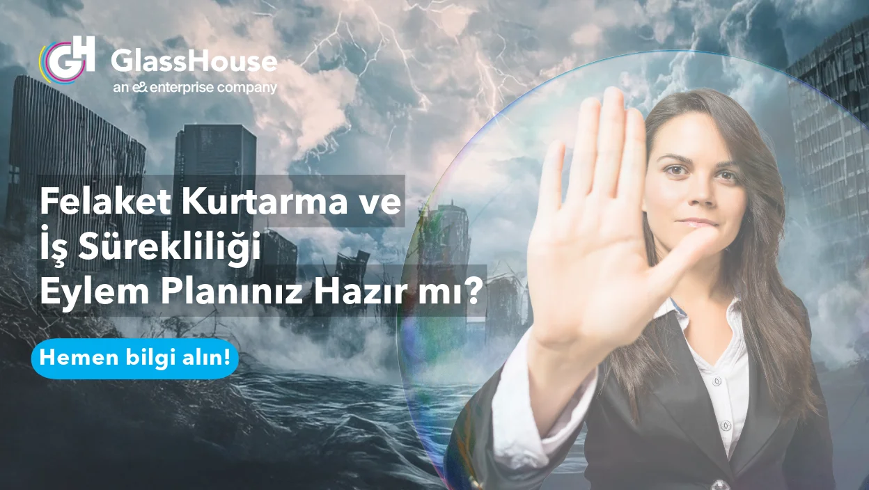 Felaket Kurtarma ve İş Sürekliliği Eylem Planınızı Birlikte Hazırlayalım!