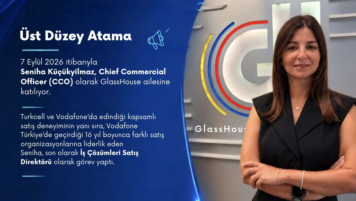 GlassHouse'da Üst Düzey Atama: Seniha Küçükyılmaz CCO Oldu