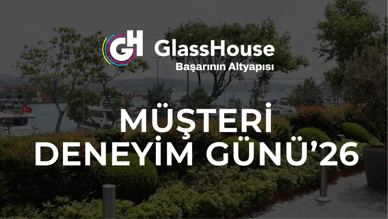 GlassHouse Müşteri Deneyim Günü'26 | #NeredeysenOradayiz